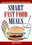 Smart Fast Food Meals: How to Eat Healthy at the Top 12 Restaurants