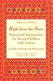 Right from the Start: Behavioral Intervention for Young Children With Autism : A Guide for Parents and Professionals