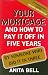 Your Mortgage and How to Pay It off in Five Years : By Someone Who Did It in Three at Amazon Books: 519W51W1SFL._SL75_