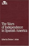 Wars of Independence in Spanish America (Jaguar Books on Latin America)