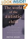 The World of the Autistic Child: Understanding and Treating Autistic Spectrum Disorders