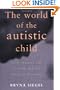 The World of the Autistic Child: Understanding and Treating Autistic Spectrum Disorders