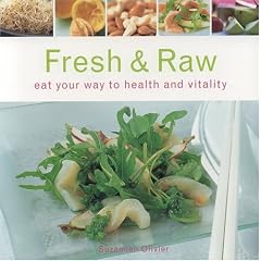 Fresh and Raw: Eat Your Way to Health and Vitality