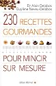 230 recettes gourmandes pour mincir sur mesure