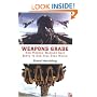 Weapons Grade: How Modern Warfare Gave Birth to Our High-Tech World