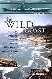 The Wild Coast 1: A Kayaking, Hiking and Recreational Guide for North and West Vancouver Island (The Wild Coast)