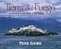 Tierra del Fuego: A Journey to the End of the Earth