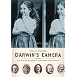 Darwin's Camera: Art and Photography in the Theory of Evolution ~ Phillip Prodger