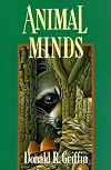 Animal Minds: Beyond Cognition to Consciousness