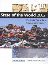 State of the World 2002: A Worldwatch Institute Report on Progress Toward a Sustainable Society