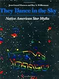 They Dance in the Sky: Native American Star Myths