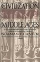 The Civilization of the Middle Ages : A Completely Revised and Expanded Edition of Medieval History, the Life and Death of a Civilization