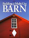 Building a Multi-Use Barn: For Garage, Animals, Workshop, Studio
