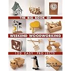 The Big Book of Weekend Woodworking: 150 Easy Projects (Big Book of ... Series) by John Nelson and Joyce Nelson