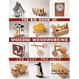 The Big Book of Weekend Woodworking: 150 Easy Projects (Big Book of ... Series) ~ John A. Nelson