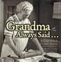 Grandma Always Said...: The Little Book of Farm Country Wisdom