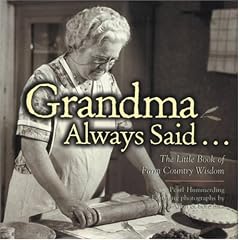 Grandma Always Said...: The Little Book of Farm Country Wisdom