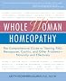 Whole Woman Homeopathy: The Comprehensive Guide to Treating Pms, Menopause, Cystitis, and Other Problems-- Naturally and Effectively