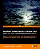 Windows Small Business Server 2003: A Clear and Concise Administrator s Reference and How-to