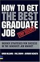 How to Get the Best Graduate Job: Secret Insider Strategies for Success in the Graduate Job Market