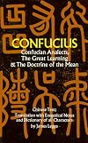 Confucius : Confucian Analects, the Great Learning and the Doctrine of the Mean