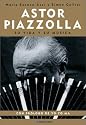 Astor Piazzolla: Su vida y su musica / The life and music (Spanish Edition)