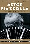 Astor Piazzolla: Su vida y su música / The life and music