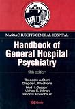 Massachusetts General Hospital Handbook of General Hospital Psychiatry (MASSACHUSETTS GEN HOSP HNDBK OF PSYCHIATRY)
