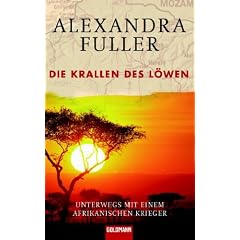 Die Krallen des L�wen: Unterwegs mit einem afrikanischen Krieger