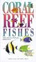 Coral Reef Fishes: Caribbean, Indian Ocean, and Pacific Ocean : Including the Red Sea
