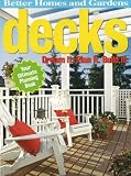 Better Homes and Gardens Decks: Dream It. Plan It. Build It (Better Homes & Gardens Do It Yourself)