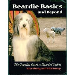 Beardie Basics and Beyond: The Complete Guide to Bearded Collies
