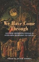 We Have Come Through: 100 Poems Celebrating Courage in Overcoming Depression and Trauma