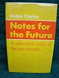 Notes for the future : an alternative history of the past decade
