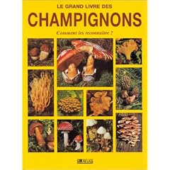 Le grand livre des champignons: Les champignons du monde entier