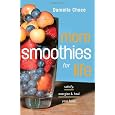 More Smoothies for Life: Satisfy, Energize, and Heal Your Body
