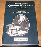 The lost voice of Queen Victoria : the search for the first royal recording