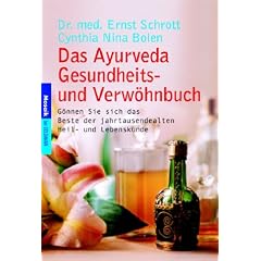 Das Ayurveda Gesundheits- und Verw�hnbuch: G�nnen Sie sich das Beste der jahrtausendealten Heil- und Lebenskunde: G�nnen Sie sich das Beste der jahrtausendalten Heil- und Lebenskunde