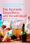 Das Ayurveda Gesundheits- und Verw�hnbuch: G�nnen Sie sich das Beste der jahrtausendealten Heil- und Lebenskunde: G�nnen Sie sich das Beste der jahrtausendalten Heil- und Lebenskunde