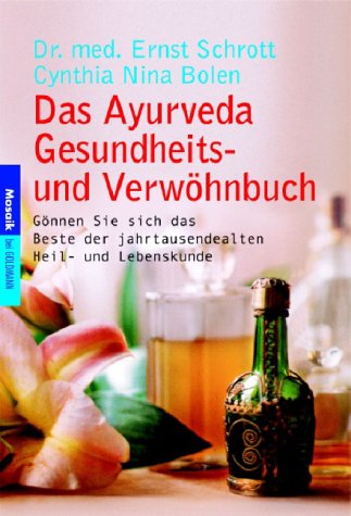 Produkt-Bild: Das Ayurveda Gesundheits- und Verw&ouml;hnbuch: G&ouml;nnen Sie sich das Beste der jahrtausendealten Heil- und Lebenskunde: G&ouml;nnen Sie sich das Beste der jahrtausendalten Heil- und Lebenskunde