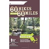 60 Hikes Within 60 Miles: Boston: Including Coastal and Interior Regions, New Hampshire, and Rhode Island
