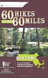 60 Hikes Within 60 Miles: Boston: Including Coastal and Interior Regions, New Hampshire, and Rhode Island