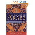 Understanding Arabs: A Guide for Modern Times