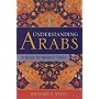 Understanding Arabs: A Guide for Modern Times