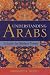Understanding Arabs: A Guide for Modern Times