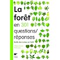 La for�t en 301 questions r�ponses : Guide des curieux en for�t