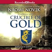 Crucible of Gold: Temeraire, Book 7 | [Naomi Novik]