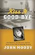 Kiss It Good-Bye: The Mystery, The Mormon, and the Moral of the 1960 Pittsburgh Pirates