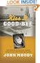 Kiss It Good-Bye: The Mystery, The Mormon, and the Moral of the 1960 Pittsburgh Pirates