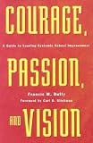 Courage, Passion, and Vision: A Guide to Leading Systemic School Improvement